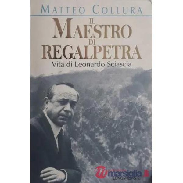 Maestro di Regalpetra. Vita di Leonardo Sciascia (Il)