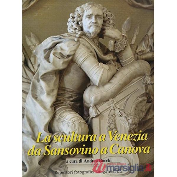 Scultura a Venezia da Sansovino a Canova (La)