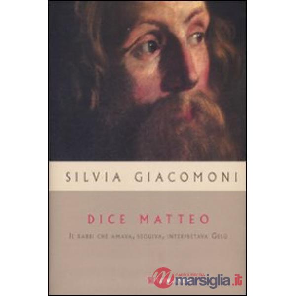 Dice Matteo. Il rabbi che amava, seguiva, interpretava Gesù