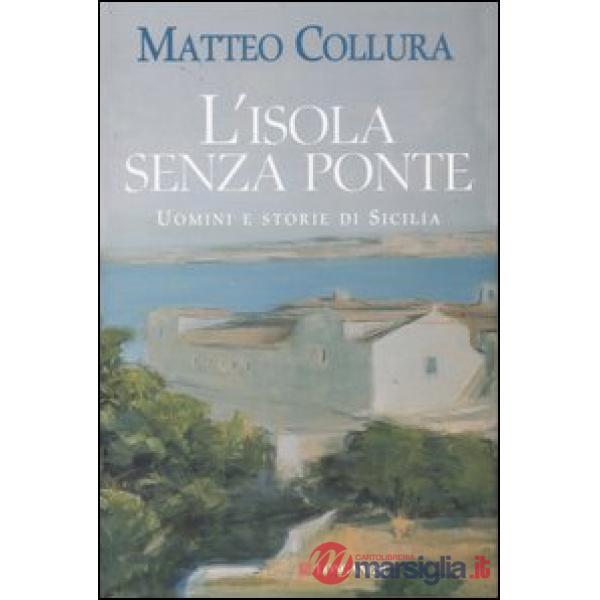 Isola senza ponte. Uomini e storie di Sicilia (L')