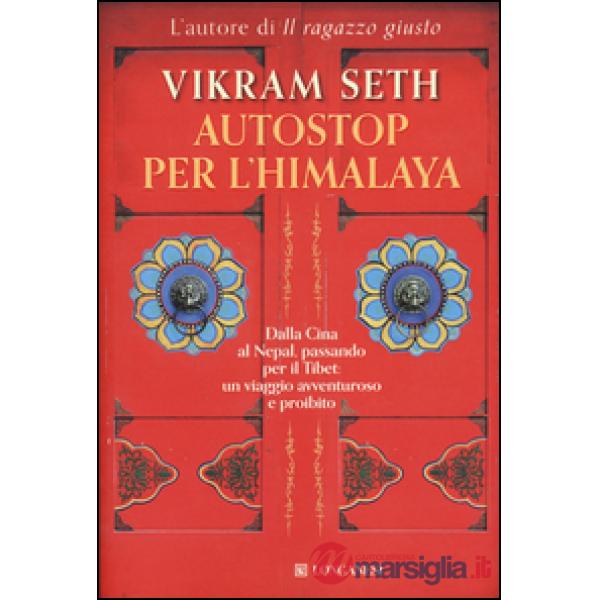 Autostop per l'Himalaya. Dalla Cina al Nepal passando per il Tibet: un viaggio avventuroso e proibito