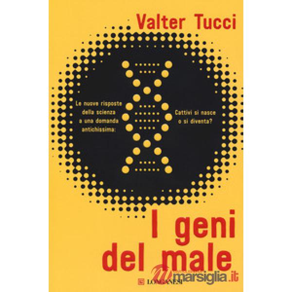 Geni del male. Le nuove risposte della scienza a una domanda antichissima: cattivi si nasce o si diventa? (I)
