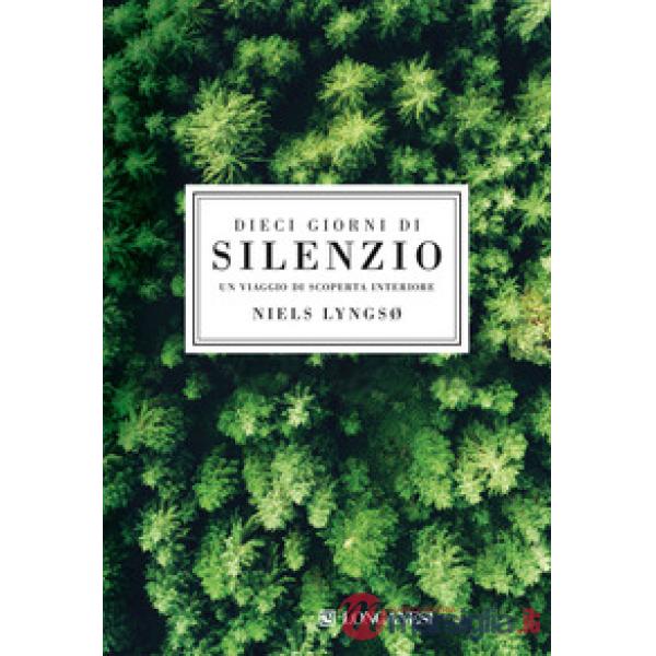 Dieci giorni di silenzio. Un viaggio di scoperta interiore