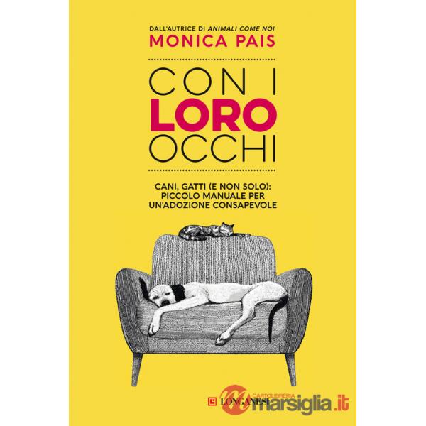 Con i loro occhi. Cani, gatti (e non solo): piccolo manuale per un'adozione consapevole