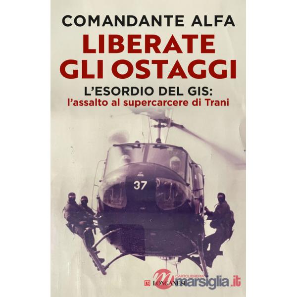 Liberate gli ostaggi. L'esordio del GIS: l'assalto al supercarcere di Trani