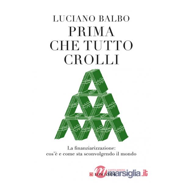 Prima che tutto crolli. La finanziarizzazione: cos'è e come sta sconvolgendo il mondo