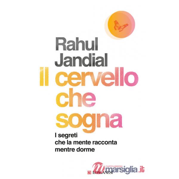Cervello che sogna. I segreti che la mente racconta mentre dorme (Il)