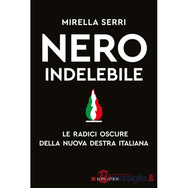 Nero indelebile. Le radici oscure della nuova destra italiana