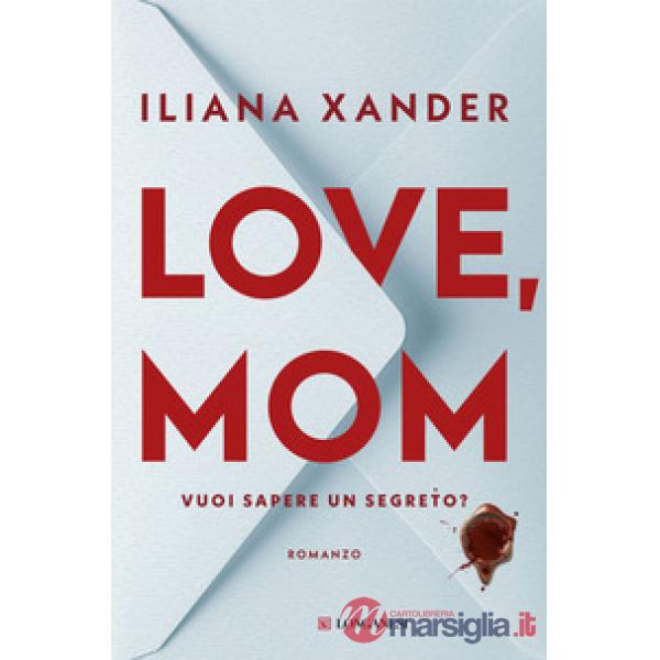Love, mom. Vuoi sapere un segreto?