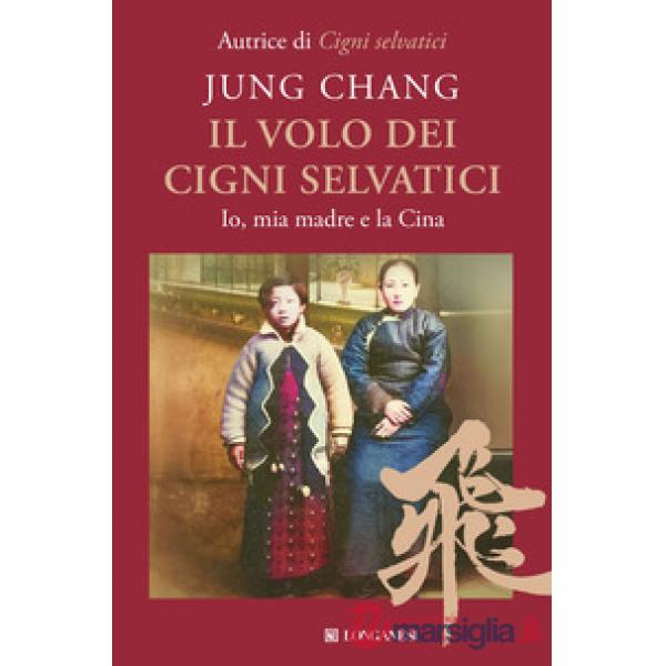 Volo dei cigni selvatici. Io, mia madre e la Cina (Il)