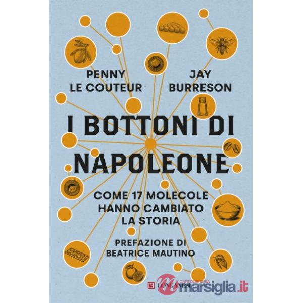 Bottoni di Napoleone. Come 17 molecole hanno cambiato la storia. Nuova ediz. (I)