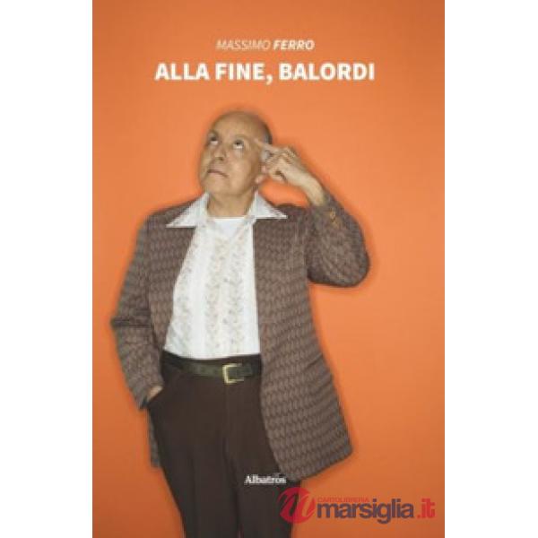 Alla fine, Balordi