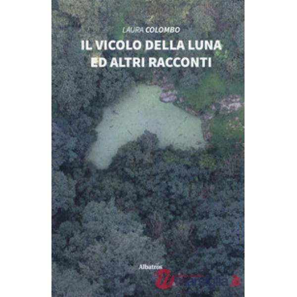 Vicolo della luna ed altri racconti (Il)