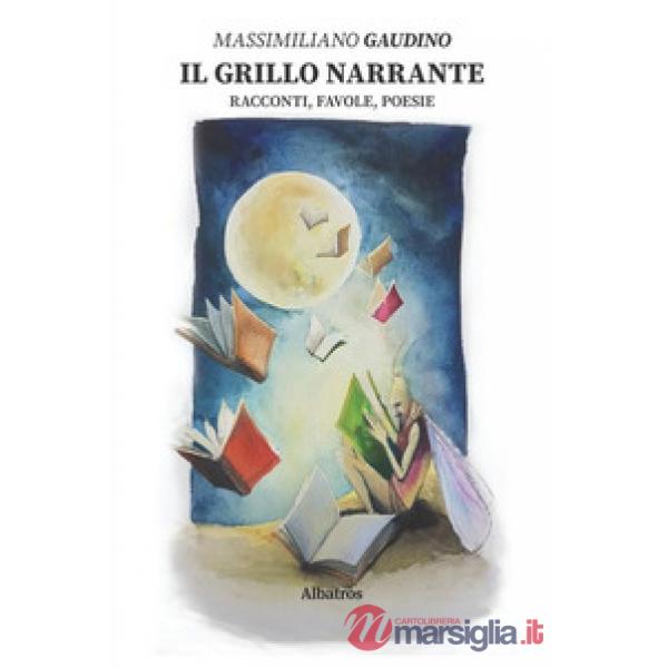 Grillo narrante: racconti, favole, poesie (Il)
