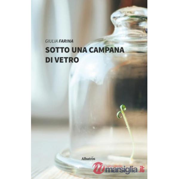 Sotto una campana di vetro