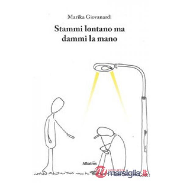 Stammi lontano ma dammi la mano