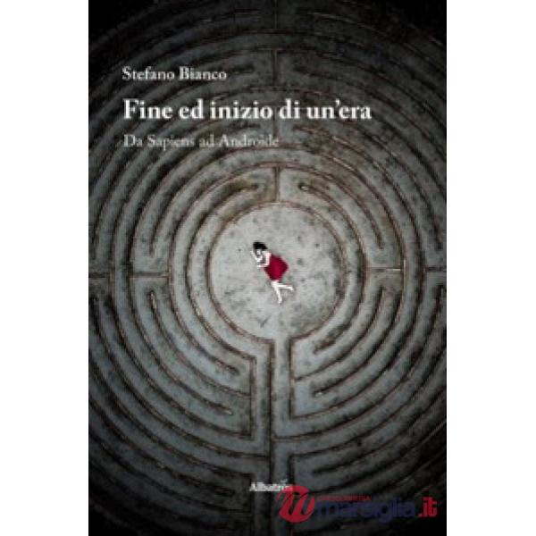 Fine ed inizio di un'era. Da sapiens ad androide