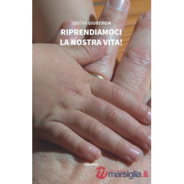 Riprendiamoci la nostra vita!