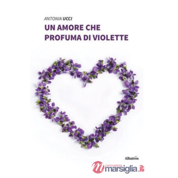 Amore che profuma di violette (Un)