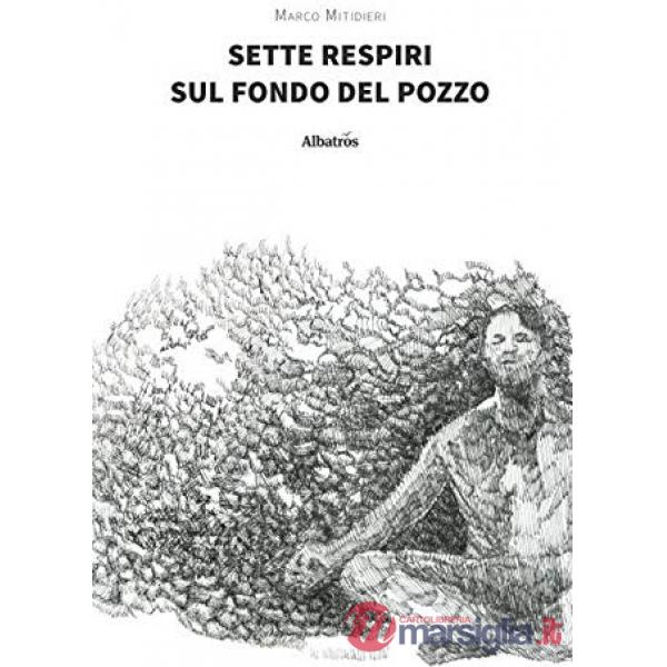 Sette respiri sul fondo del pozzo
