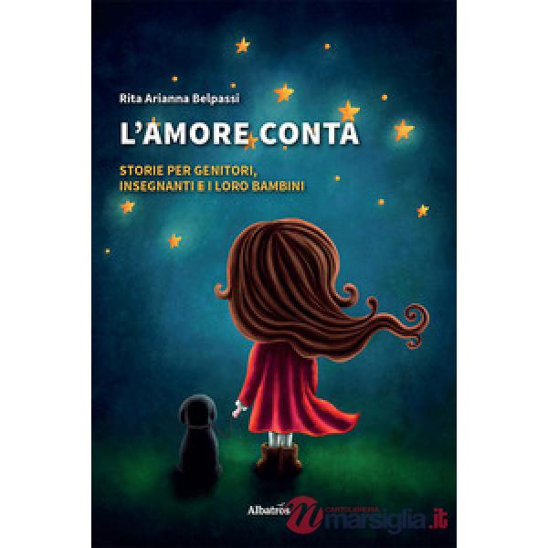 Amore conta. Storie per genitori, insegnanti e i loro bambini (L')