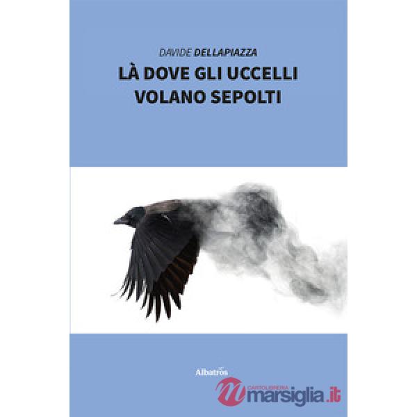 Là dove gli uccelli volano sepolti