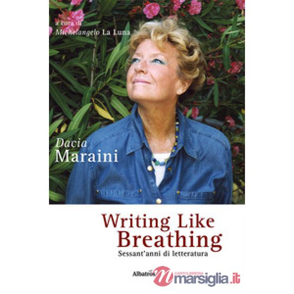 Writing like breathing. Sessant'anni di letteratura