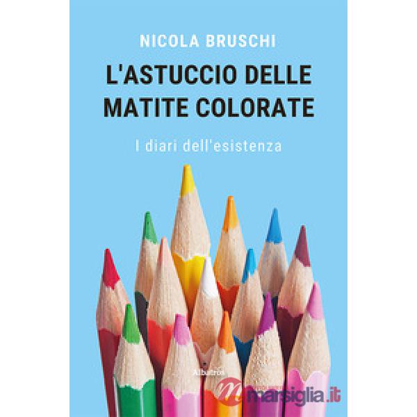 Astuccio delle matite colorate. I diari dell'esistenza (L')