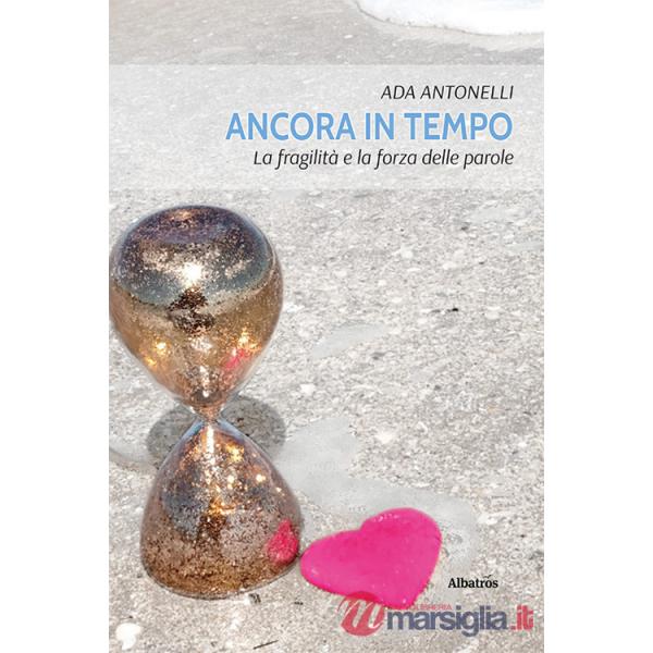 Ancora in tempo. La fragilità e la forza delle parole