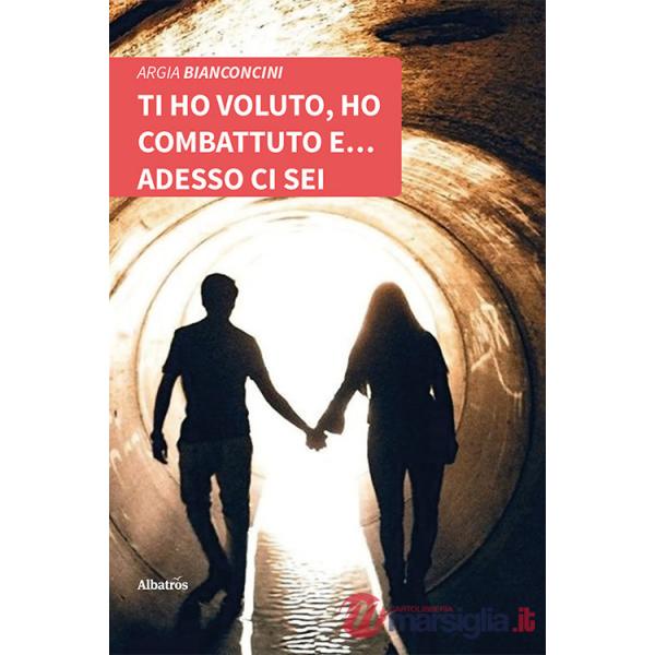 Ti ho voluto, ho combattuto e... adesso ci sei