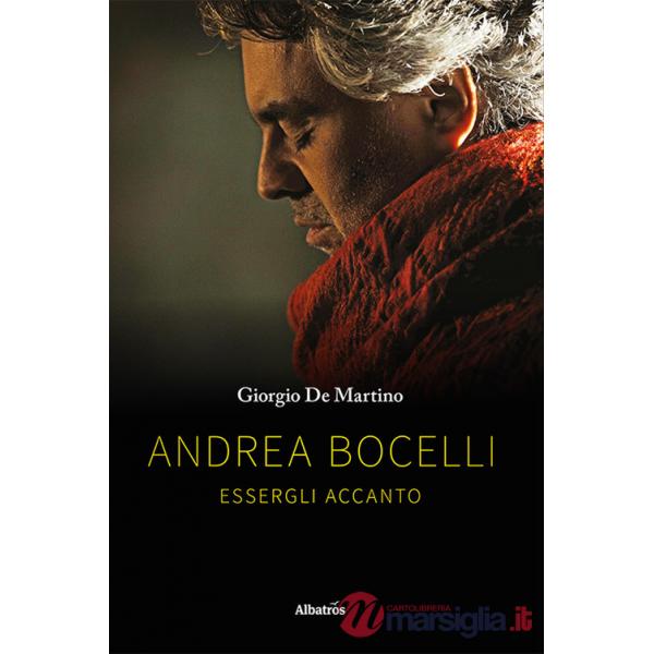 Andrea Bocelli. Essergli accanto