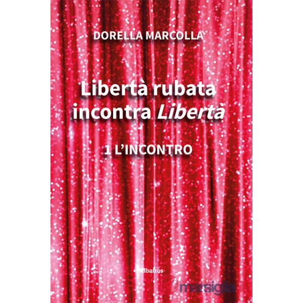 Libertà rubata incontra Libertà. Vol. 1: L' incontro