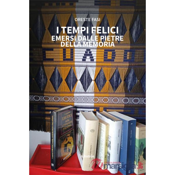 Tempi felici emersi dalle pietre della memoria (I)