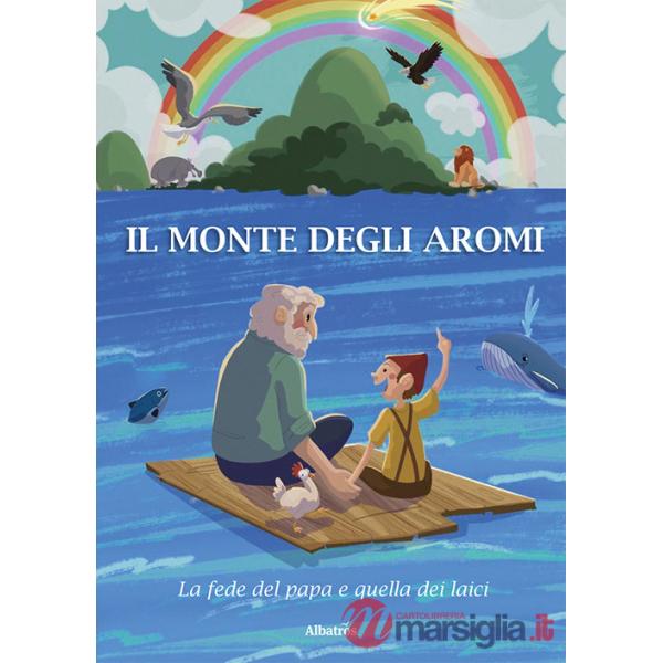 Monte degli aromi. La fede del papa e quella dei laici (Il)
