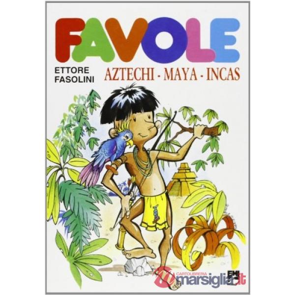Favole. Aztechi, maya, incas