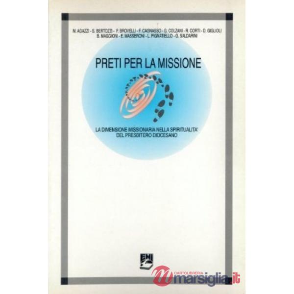 Preti per la missione. La dimensione missionaria nella spiritualità del presbite