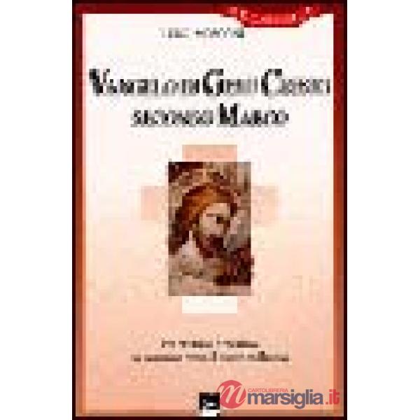 Vangelo di Gesù Cristo secondo Marco. Per cristiani e cristiane in cammino verso
