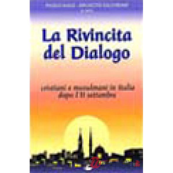 Rivincita del dialogo. Cristiani e musulmani in Italia dopo l'11 settembre (La)