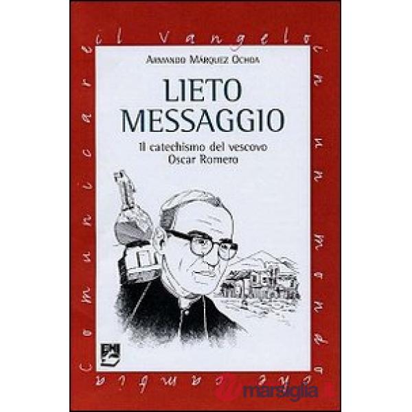 Lieto messaggio. Il catechismo del vescovo Oscar Romero