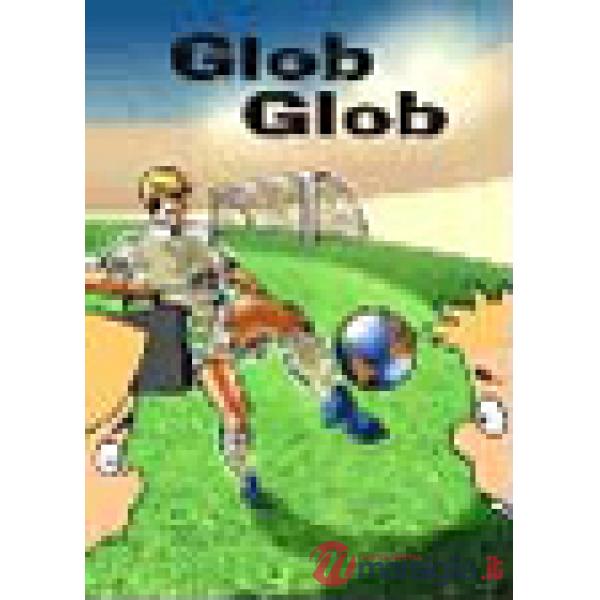 Glob glob. La globalizzazione spiegata ai ragazzi. Ediz. illustrata