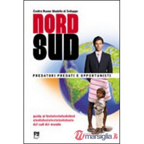 Nord/sud. Predatori, predati e opportunisti. Guida alla comprensione e al supera