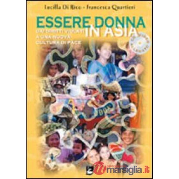 Essere donna in Asia. Dai diritti violati a una nuova cultura di pace. Con CD-RO