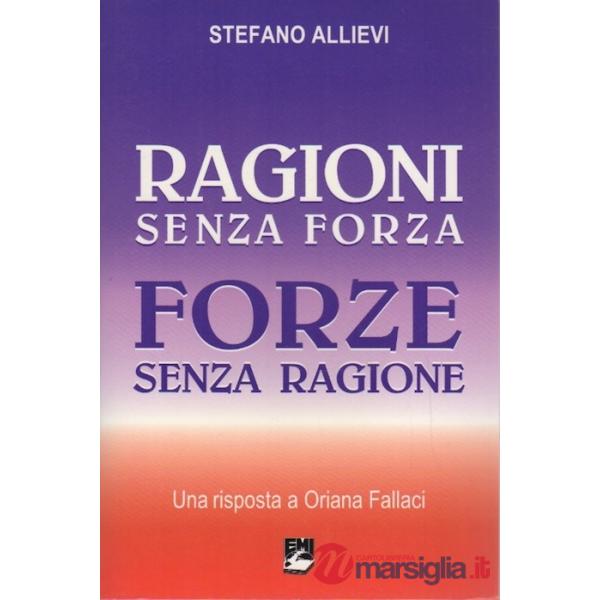Ragioni senza forza, forze senza ragione. Una risposta a Oriana Fallaci