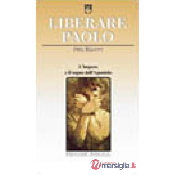 Liberare Paolo. L'impero e il sogno dell'apostolo