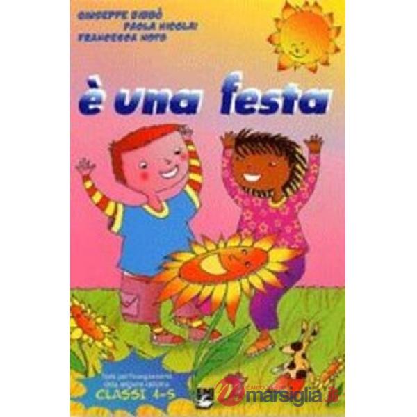 E' UNA FESTA. CORSO DI RELIGIONE. PER LA 1, 2, 3 CLASSE ELEMENTARE