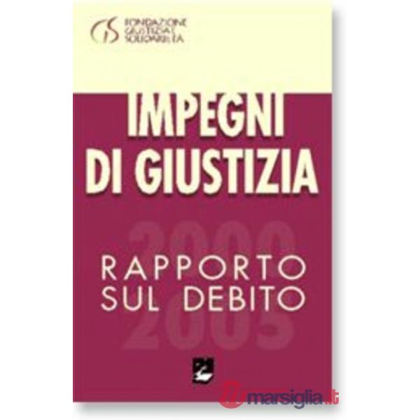 Impegni di giustizia. Rapporto sul debito 2000-2005