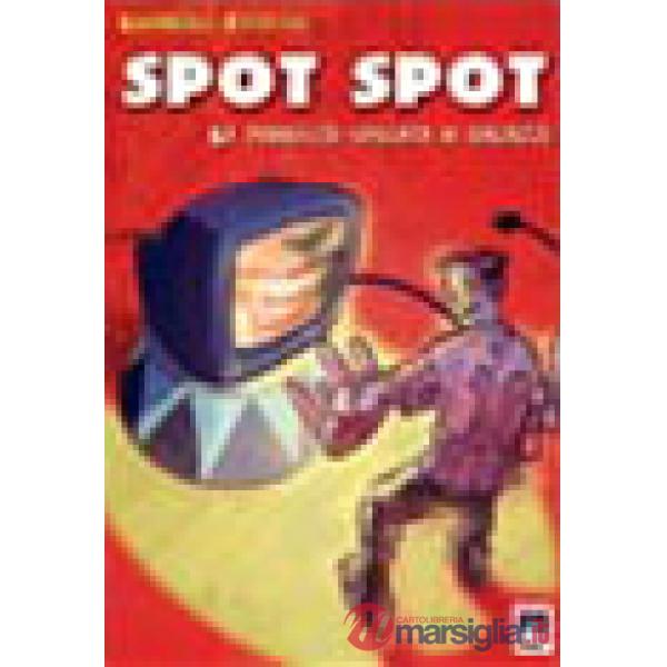 Spot spot. La pubblicità spiegata ai ragazzi