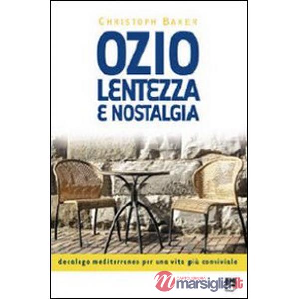 Ozio, lentezza e nostalgia. Decalogo mediterraneo per una vita più conviviale