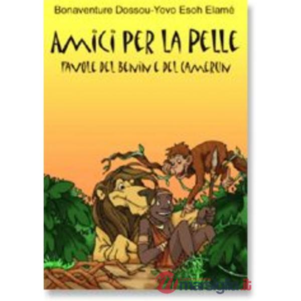 Amici per la pelle. Favole del Benin e del Camerun