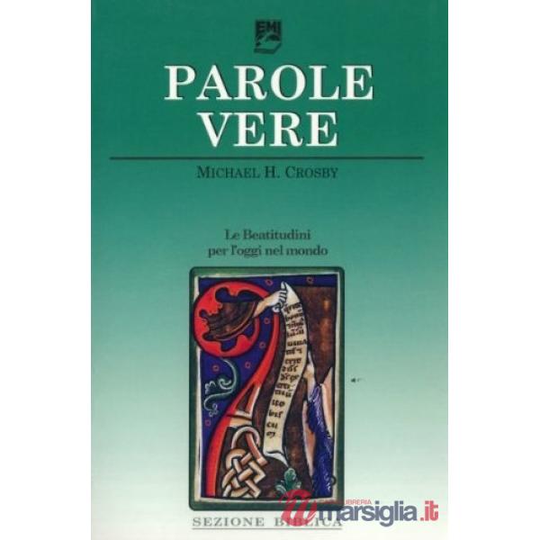 Parole vere. Le beatitudini per l'oggi nel mondo